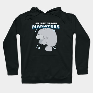 Life Is Better With Manatees Hoodie